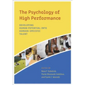 The Psychology of High Performance: Developing Human Potential Into Domain-Specific Talent - Hardcover