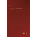 Autobiography of Eliashib Adams - Hardcover