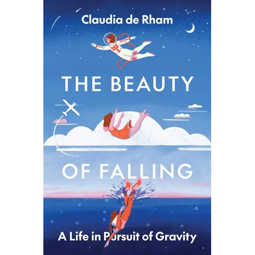 The Beauty of Falling: A Life in Pursuit of Gravity - Hardcover