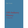 Oil's Industry History: A Deep Dive - Paperback