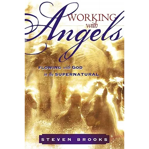 Working with Angels: Flowing with God in the Supernatural - Paperback