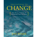 Invitations to Change: How Therapy, Meditation, and Neurobiology Shape Your Future - Paperback