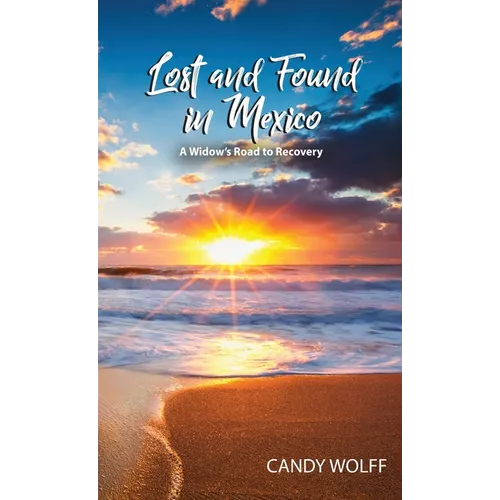 Lost and Found in Mexico: A Widow's Road to Recovery - Hardcover