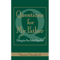 Questions for My Father: Finding the Man Behind Your Dad - Paperback