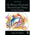 The Practice of Emotionally Focused Couple Therapy: Creating Connection - Paperback