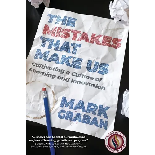 The Mistakes That Make Us: Cultivating a Culture of Learning and Innovation - Paperback
