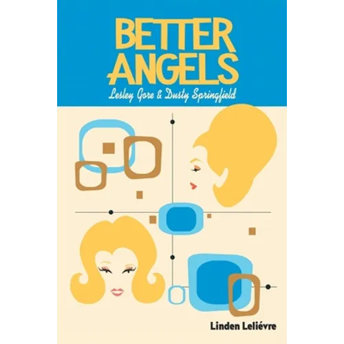 Better Angels: Lesley Gore and Dusty Springfield - Paperback