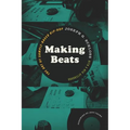 Making Beats: The Art of Sample-Based Hip-Hop - Paperback