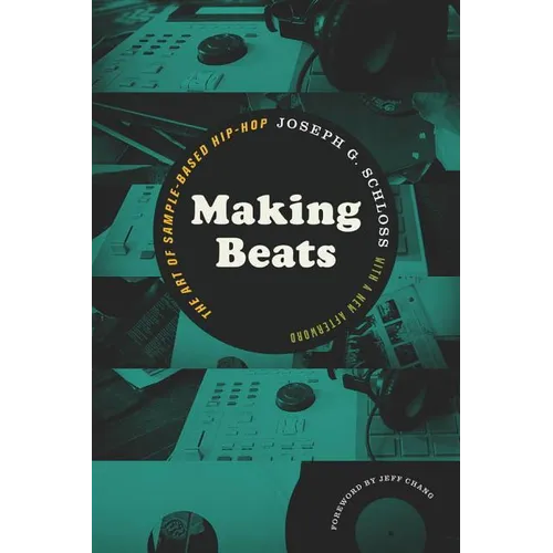 Making Beats: The Art of Sample-Based Hip-Hop - Paperback