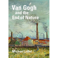 Van Gogh and the End of Nature - Hardcover