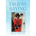 I'm Just Saying - Paperback