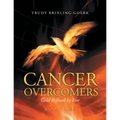 Cancer Overcomers: Gold Refined by Fire - Paperback