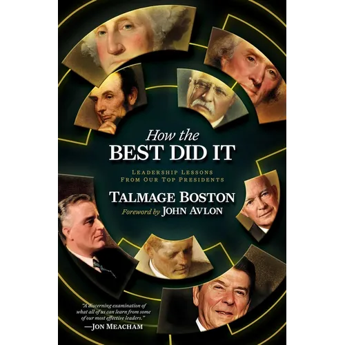 How the Best Did It: Leadership Lessons from Our Top Presidents - Hardcover
