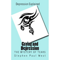 Crying and Depression: The Mystery of Tears Explained - Paperback