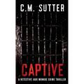 Captive: A Detective Jade Monroe Crime Thriller Book 2 - Paperback