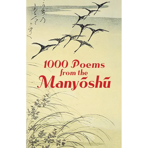 1000 Poems from the Manyoshu: The Complete Nippon Gakujutsu Shinkokai Translation - Paperback