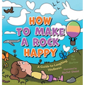 How to Make a Rock Happy: A Guide to Laughing Wellness - Hardcover
