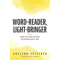 Word-Reader, Light-Bringer: Vignettes from the Bible for Shining God's Light - Paperback