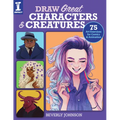Draw Great Characters and Creatures: 75 Art Exercises for Comics and Animation - Paperback