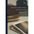 An Interrupted Friendship: By E. L. Voynich - Paperback