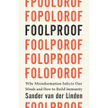 Foolproof: Why Misinformation Infects Our Minds and How to Build Immunity - Hardcover