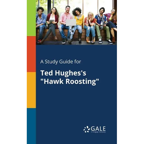 A Study Guide for Ted Hughes's "Hawk Roosting" - Paperback