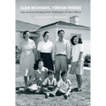 Alien Neighbors, Foreign Friends: Asian Americans, Housing, and the Transformation of Urban California - Paperback