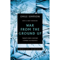 War from the Ground Up: Twenty-First Century Combat as Politics - Paperback