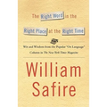 The Right Word in the Right Place at the Right Time: Wit and Wisdom from the Popular on Language Colu - Paperback
