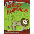 How to Draw Wild Animals: Step-By-Step Drawings! - Paperback