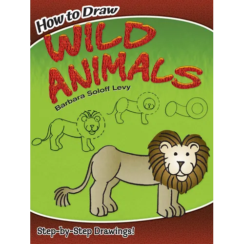 How to Draw Wild Animals: Step-By-Step Drawings! - Paperback