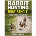 Rabbit Hunting Made Simple: 21 Steps to Rabbit Hunting Success - Paperback