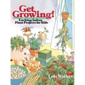 Get Growing!: Exciting Indoor Plant Projects for Kids - Paperback