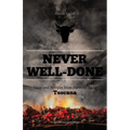 Never Well-Done: Tales and Recipes from Farm to Table - Hardcover
