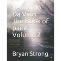 Leonardo Da Vinci the Book of Paint Volume 2 - Paperback