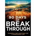 90 Days of Breakthrough: Powerful Declarations for a Miraculous Life - Paperback