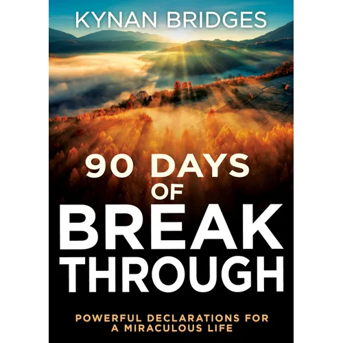 90 Days of Breakthrough: Powerful Declarations for a Miraculous Life - Paperback