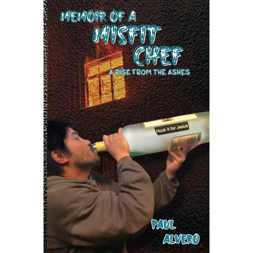 Memoir of a Misfit Chef: A Rise From The Ashes - Paperback