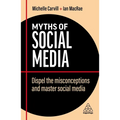 Myths of Social Media: Dispel the Misconceptions and Master Social Media - Paperback