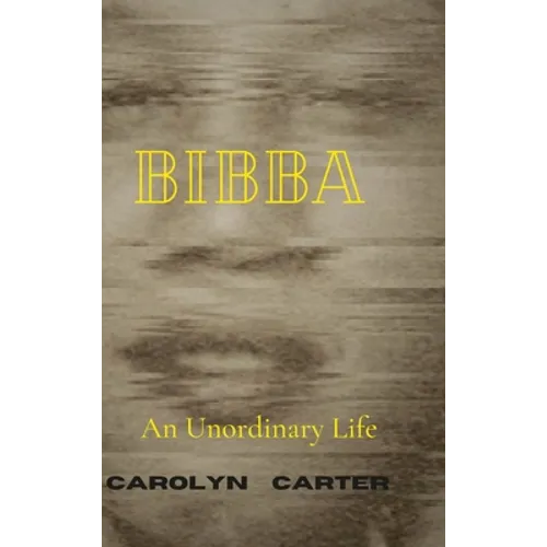 Bibba: An Unordinary Life - Hardcover