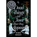 Dead Things Are Closer Than They Appear - Hardcover