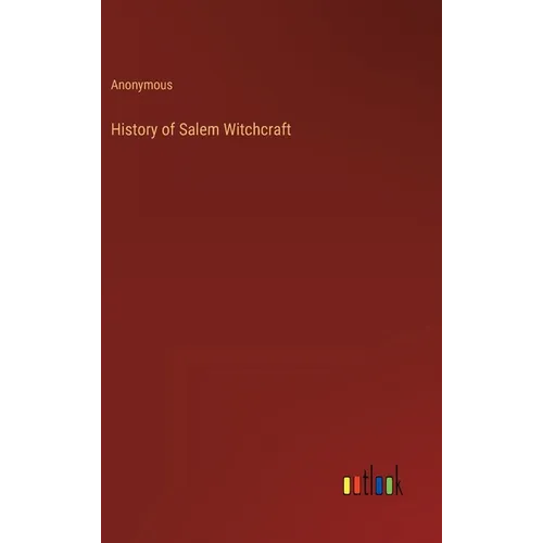 History of Salem Witchcraft - Hardcover