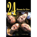 24 Hours to Live: Finding meaning by examining life - Paperback
