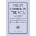 Christ Formed in the Soul: The Only Foundation of Hope for Eternity - Paperback