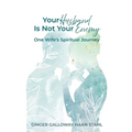 Your Husband Is Not Your Enemy: One Wife's Spiritual Journey - Paperback