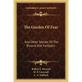 The Garden Of Fear: And Other Stories Of The Bizarre And Fantastic - Paperback