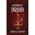 Deadbeat Druid - Hardcover