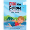 Ello the Fellow: Ello Learns to Swim - Hardcover
