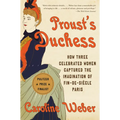 Proust's Duchess: How Three Celebrated Women Captured the Imagination of Fin-De-Siècle Paris - Paperback