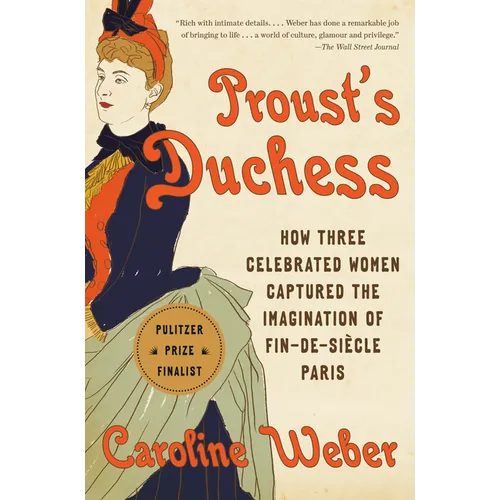 Proust's Duchess: How Three Celebrated Women Captured the Imagination of Fin-De-Siècle Paris - Paperback